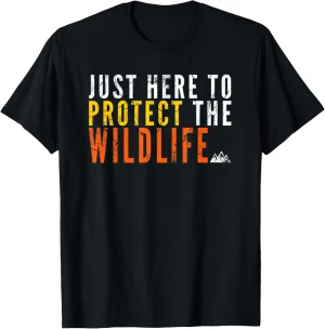 Just Here To Protect the Wildlife Conservationist T-Shirt T-Shirt