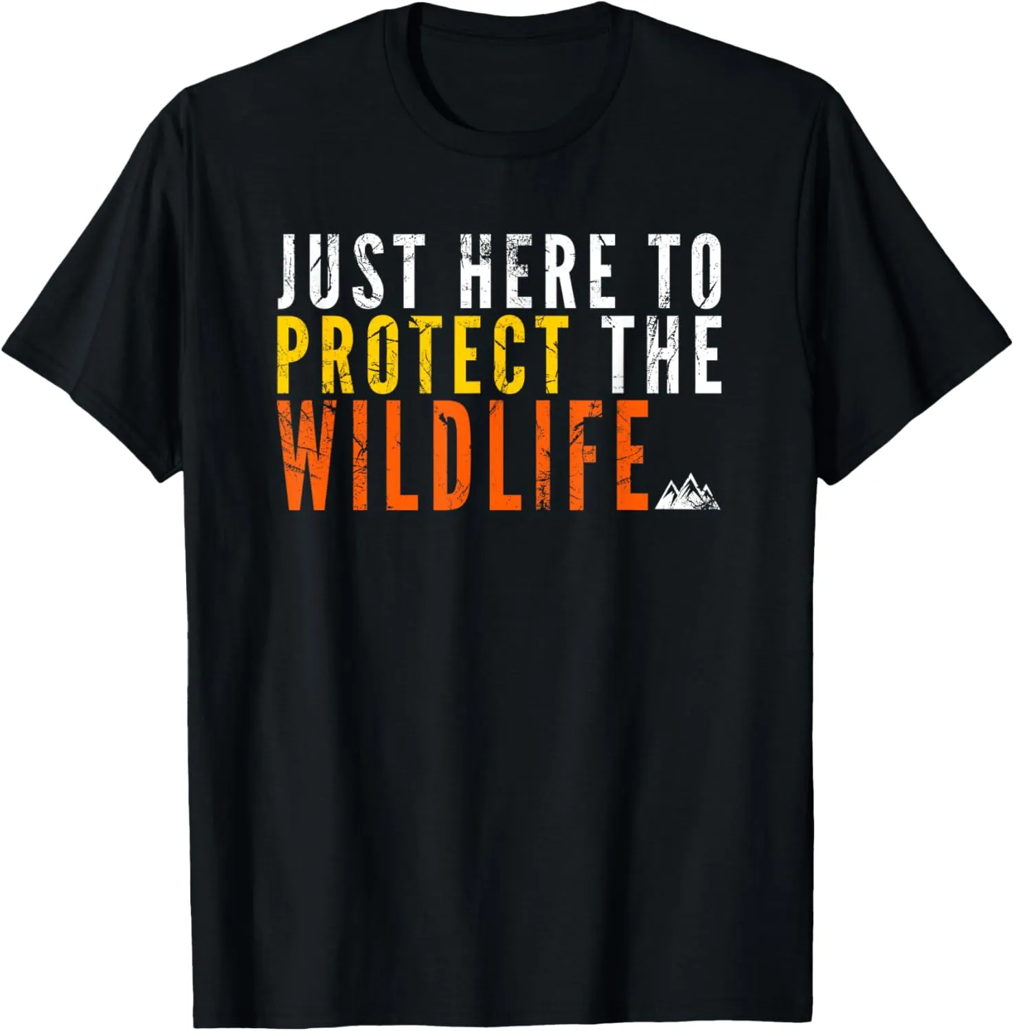 Just Here To Protect the Wildlife Conservationist T-Shirt T-Shirt